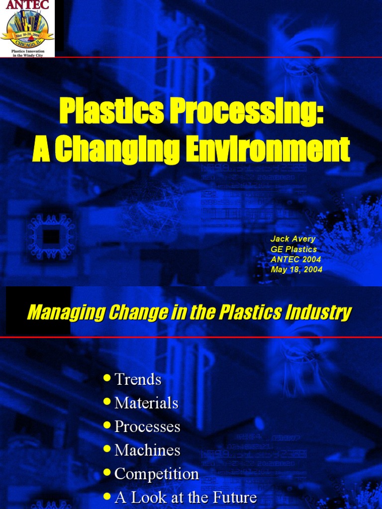 Plastics Processing A Changing Environment Jack Avery GE Plastics