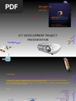 Ict Development Project Presentation: Brought To You by