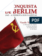 A Conquista de Berlim 1945 A Derrota Dos Nazistas Vassily Tchuikov