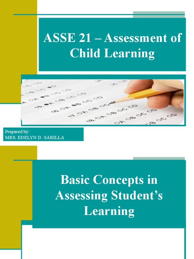 ASSE 21 - Assessment of Child Learning: Prepared By: Mrs. Edelyn D ...