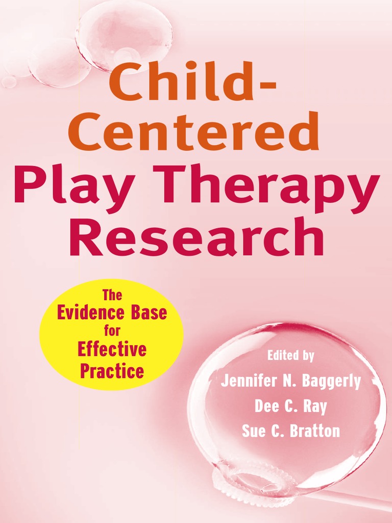 Child-Centered Play Therapy Research - The Evidence Base For Effective ...