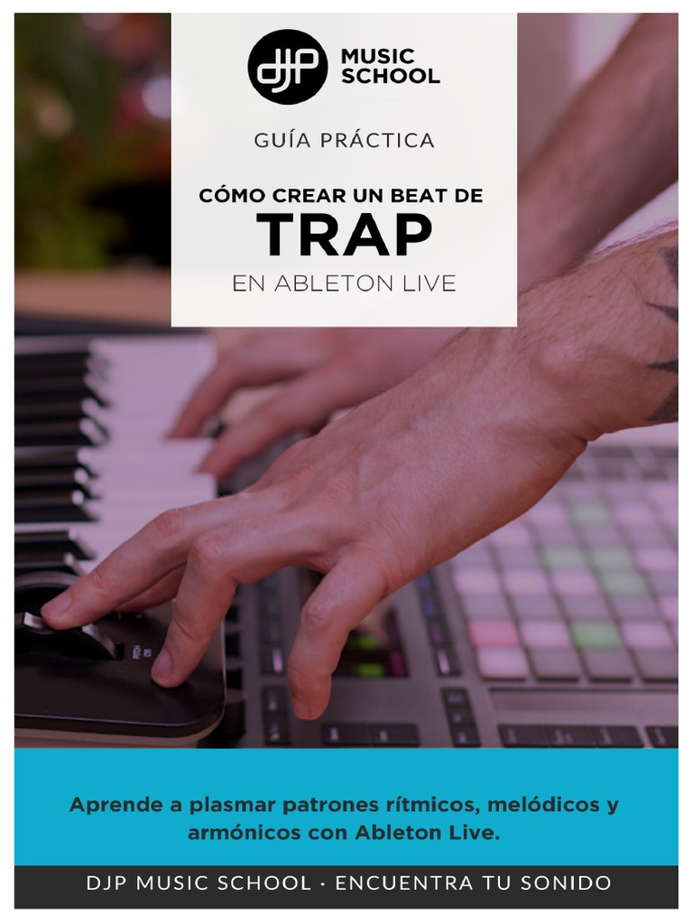 djp-music-school-gu-a-c-mo-crear-un-beat-de-trap-en-ableton-pdf