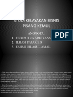 Studi Kelayakan Bisnis Pisang Kemul: Anggota: 1. Febi Putra Ardiyansyah 2. Ilham Fajar E.S 3. Fahmi Ihlasul Amal