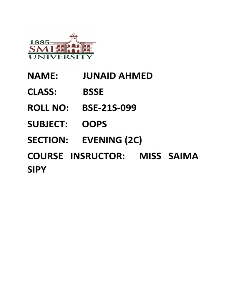 Name: Junaid Ahmed Class: Bsse Roll No: BSE-21S-099 Subject: Oops ...