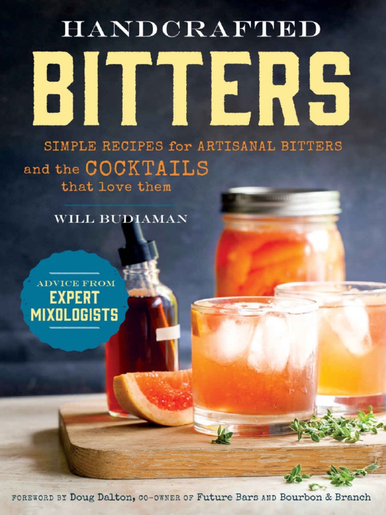 Handcrafted Bitters Simple Recipes For Artisanal Bitters and The Cocktails That Love Them PDF Cocktails Drink