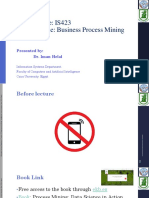 Course Code: IS423 Course Name: Business Process Mining: Presented By: Dr. Iman Helal