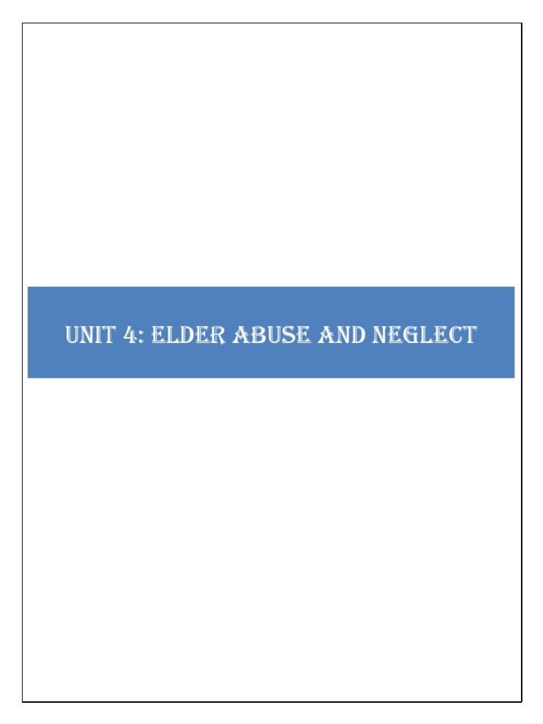 Unit 4: Elder Abuse and Neglect | PDF | Child Abuse | Caregiver