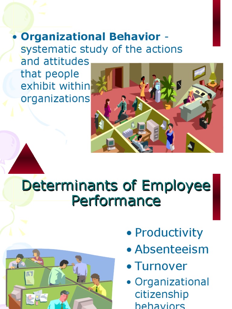 Organizational Behavior - Systematic Study of The Actions and Attitudes ...