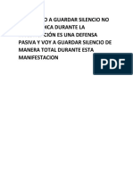 El Derecho A Guardar Silencio No Me Perjudica Durante La Investigación Es Una Defensa Pasiva y Voy A Guardar Silencio de Manera Total Durante Esta Manifestacion