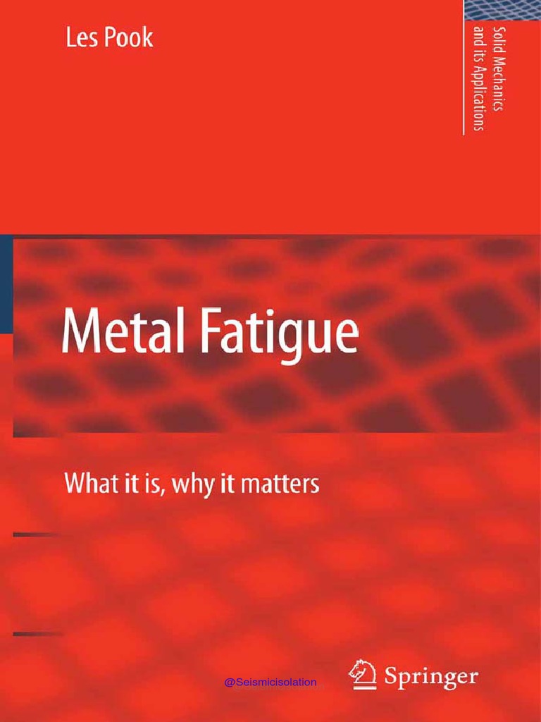 Metal Fatigue What It Is, Why It Matters Pook 2007 PDF Fatigue