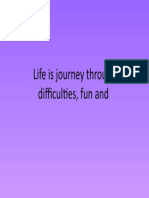 Life Is Journey Through Difficulties, Fun and