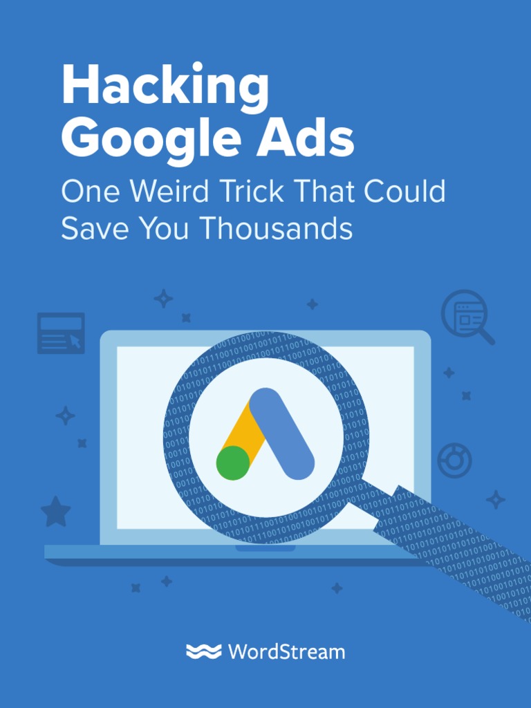 Hacking Google Ads One Weird Trick That Could Save You Thousands