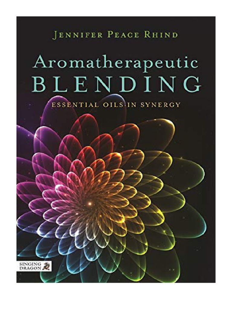 Aromatherapeutic Blending Essential Oils in Synergy Pharmacology PDF