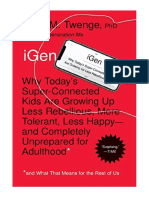 Igen: Why Today's Super-Connected Kids Are Growing Up Less Rebellious, More Tolerant, Less Happy - and Completely Unprepared For Adulthood - and What That Means For The Rest of Us - Jean M. Twenge