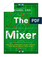 The Mixer: The Story of Premier League Tactics, From Route One To False Nines - Michael Cox