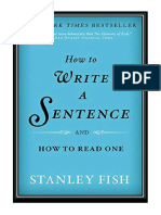 How To Write A Sentence: and How To Read One - Stanley Fish