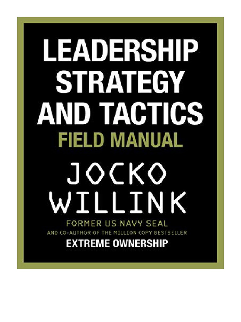 Leadership Strategy and Tactics Field Manual Jocko Willink PDF