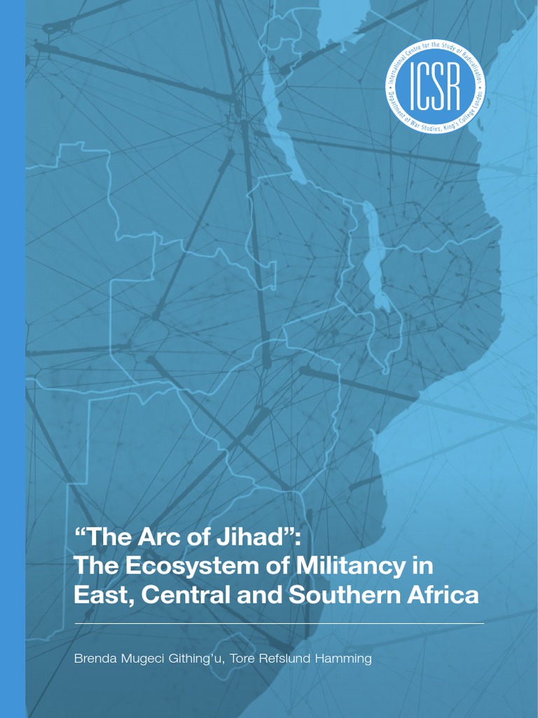 ICSR Report The Arc of Jihad The Ecosystem of Militancy in East Central and  Southern Africa | PDF | Al Shabaab (Militant Group) | Al Qaeda