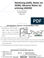 Abrasive Jet Machining (AJM), Water Jet Machining (WJM), Abrasive Water Jet Machining (AWJM)