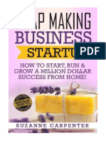 Soap Making Business Startup: How To Start, Run & Grow A Million Dollar Success From Home! - Suzanne Carpenter