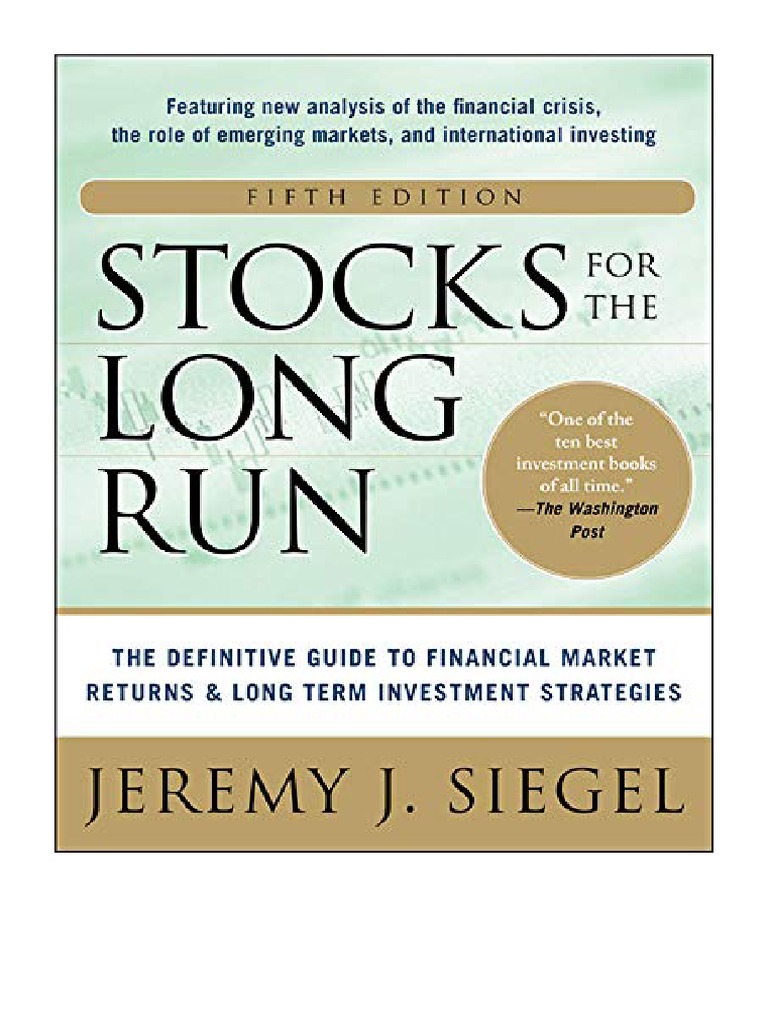 Stocks For The Long Run 5/E The Definitive Guide To Financial Market Returns & LongTerm