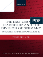 (Oxford Historical Monographs) Dirk Spilker - The East German Leadership and The Division of Germany - Patriotism and Propaganda, 1945-1953 (2006) - Libgen - Li