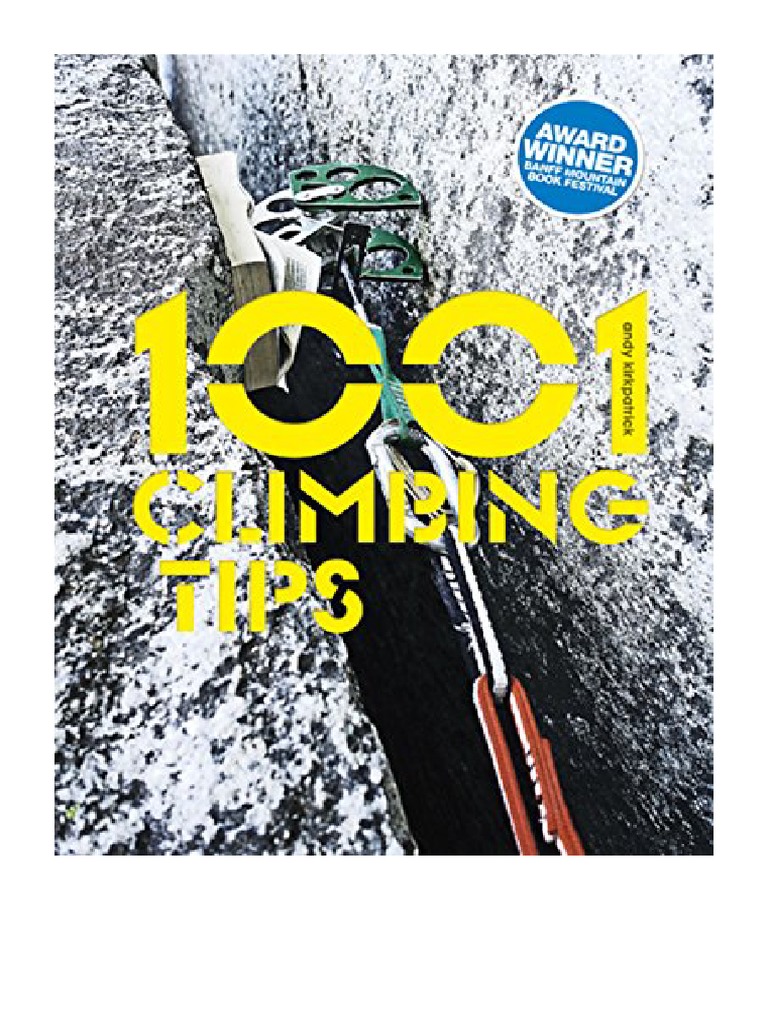 1001 Climbing Tips The Essential Climbers' Guide From Rock, Ice and