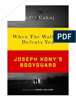 When The Walking Defeats You: One Man's Journey As Joseph Kony's Bodyguard - Biography: Historical, Political & Military