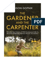 The Gardener and The Carpenter: What The New Science of Child Development Tells Us About The Relationship Between Parents and Children