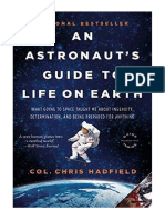 An Astronaut's Guide To Life On Earth: What Going To Space Taught Me About Ingenuity, Determination, and Being Prepared For Anything - Chris Hadfield