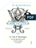 How To Live: A Life of Montaigne in One Question and Twenty Attempts at An Answer - Sarah Bakewell