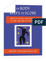 The Body Keeps The Score: Brain, Mind, and Body in The Healing of Trauma - Bessel Van Der Kolk M.D.