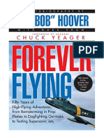 Forever Flying: Fifty Years of High-Flying Adventures, From Barnstorming in Prop Planes To Dogfighting Germans To Testing Supersonic Jets, An Autobiography - Bob Hoover