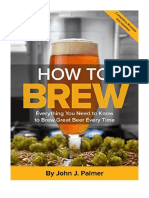 How To Brew: Everything You Need To Know To Brew Great Beer Every Time - Homebrewing, Distilling & Wine Making