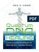 Quantum DNA Healing: Consciousness Techniques For Altering Your Genetic Destiny - Althea S. Hawk