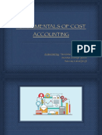 Fundamentals of Cost Accounting: Submitted By-Tanishka Kasana (9015) Yeshika Sukhija (9035) Raunaq Kalra (9019)