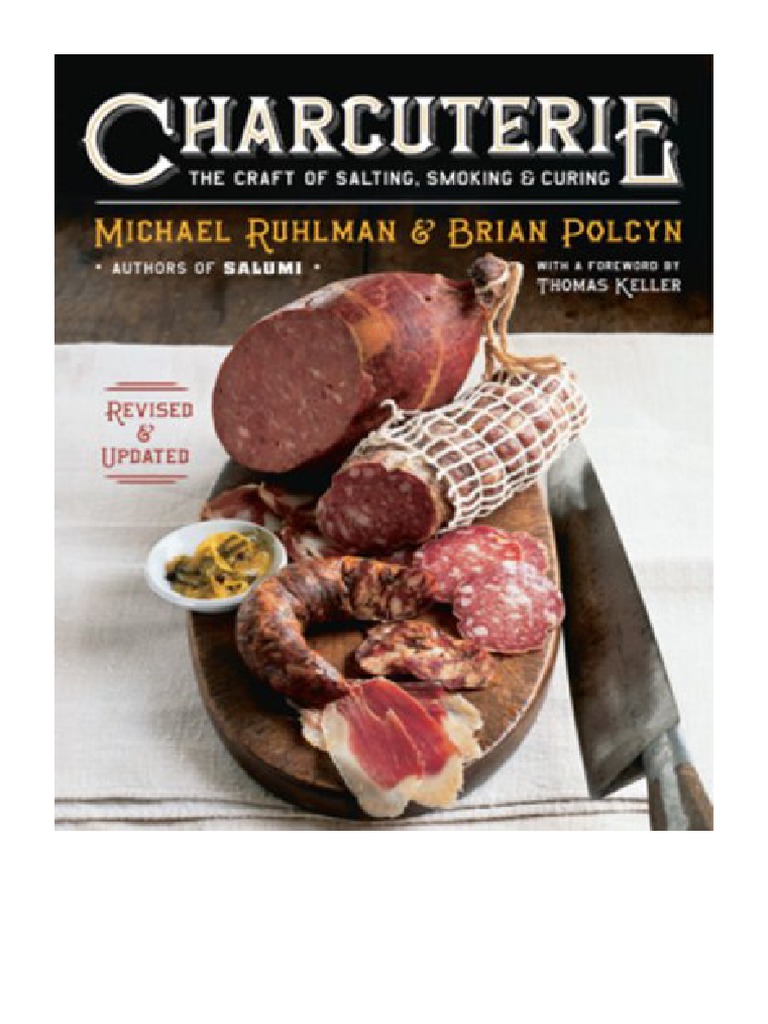 Charcuterie The Craft of Salting, Smoking, and Curing (Revised and Updated) Michael Ruhlman