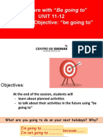 The Future With "Be Going To" UNIT 11-12 Grammar Objective: "Be Going To"