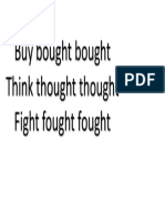 Buy Bought Bought Think Thought Thought Fight Fought Fought