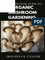 The Essential Guide To Organic Mushroom Gardening The Definitive Guide To Growing and Using Magic Mushrooms at Home by DR DANNY K. TAYLOR