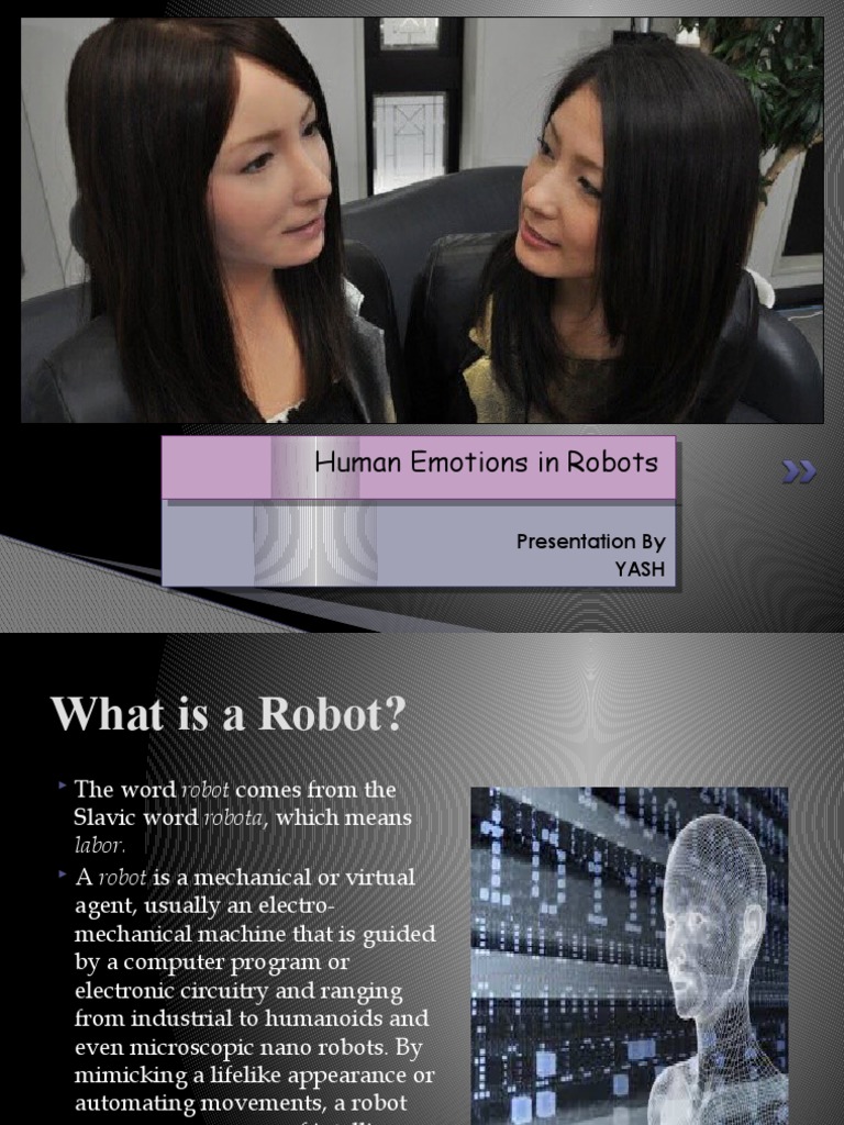 Human Emotions in Robots Human Emotions in Robots Presentation by Yash Presentation by Yash