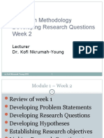 Research Methodology Developing Research Questions Week 2: Lecturer Dr. Kofi Nkrumah-Young