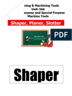 Shaper, Planer, Slotter: Machining & Machining Tools Unit-3A6 General Purpose and Special Purpose Machine Tools