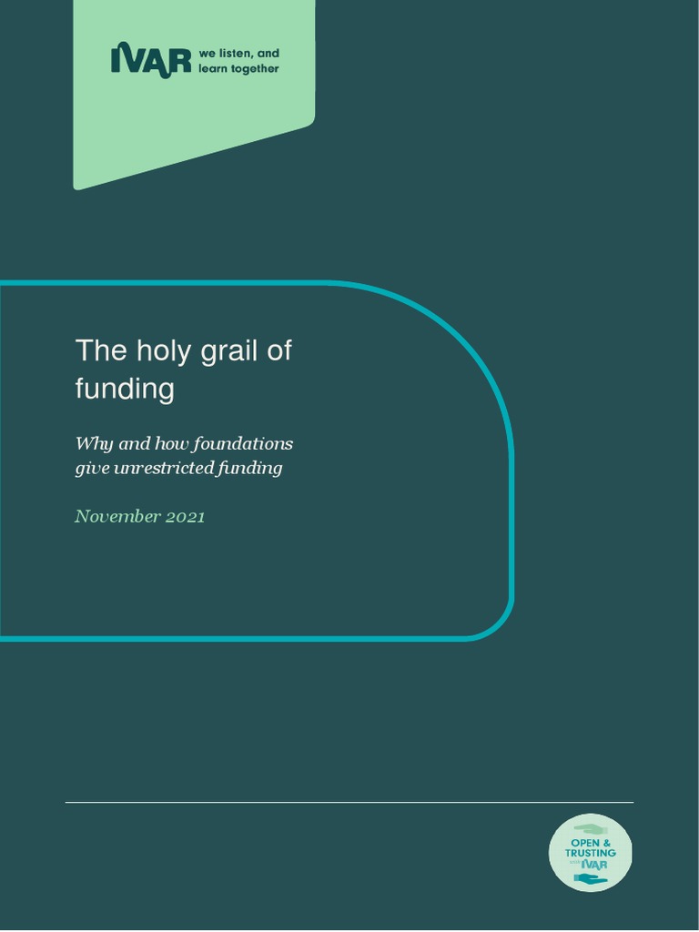 The Holy Grail of Funding Why and How Foundations Give Unrestricted Funding IVAR Nov 2021 PDF