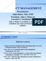 Project Management: Presented By: John Rakos, MSC, PMP President, John J. Rakos & Associates Consultants LTD