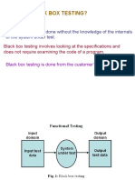 What Is Black Box Testing?: Black Box Testing Is Done Without The Knowledge of The Internals of The System Under Test