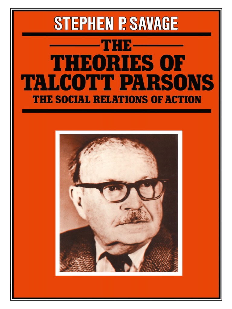 The Theories of Talcott Parsons The Social Relations of Action