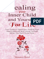 Healing Your Inner Child and Yourself For Life Your Guide To Happiness - Healing Your Hearts Wounds A