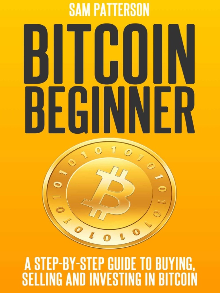 Bitcoin Beginner - A Step by Step Guide To Buying, Selling and Investing in  Bitcoins - PDF Room | PDF | Bitcoin | Public Key Cryptography