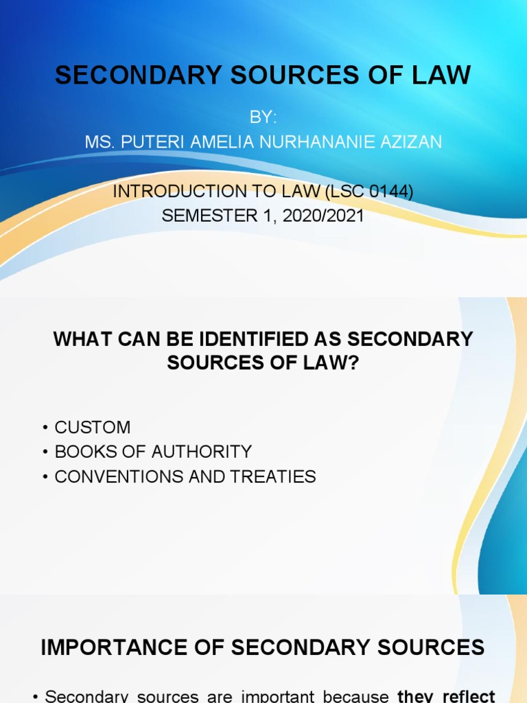 Secondary Sources of Law Customary Laws, Books of Authority, and International Treaties in the
